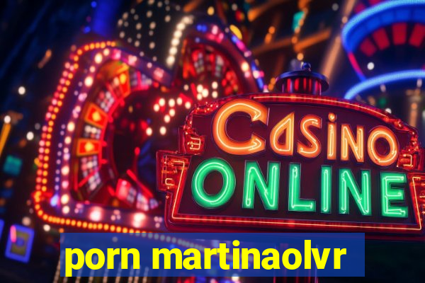 porn martinaolvr